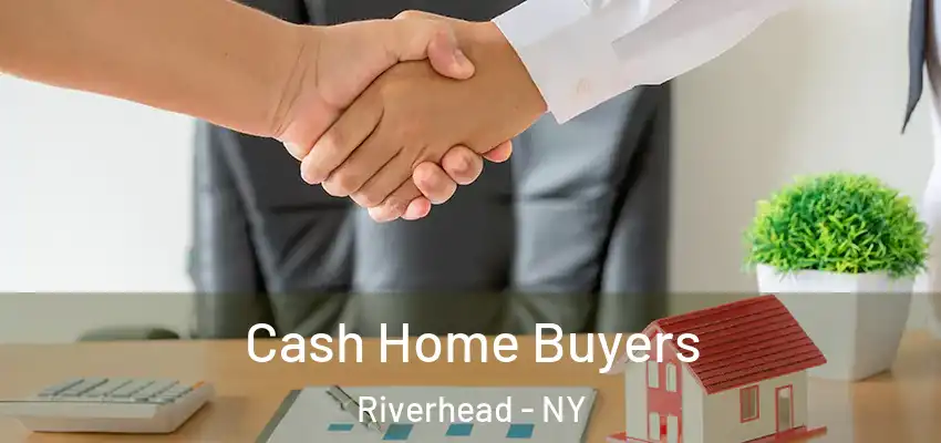  Cash Home Buyers Riverhead - NY