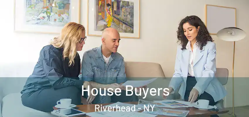  House Buyers Riverhead - NY
