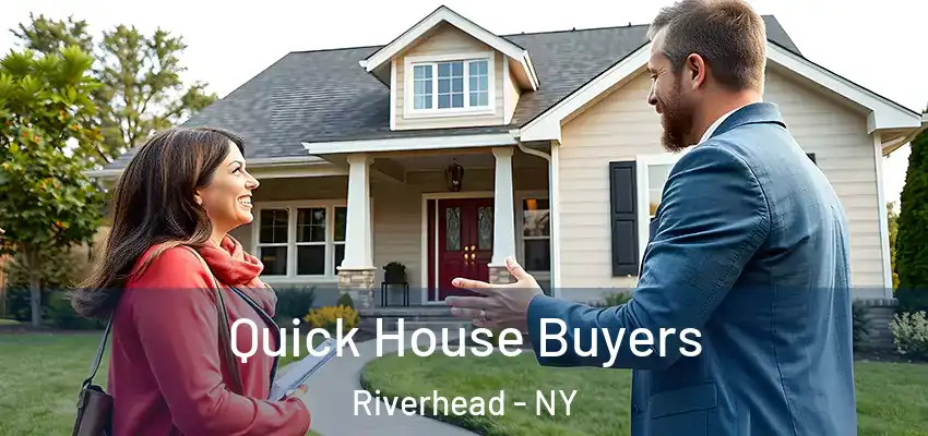 Quick House Buyers Riverhead - NY