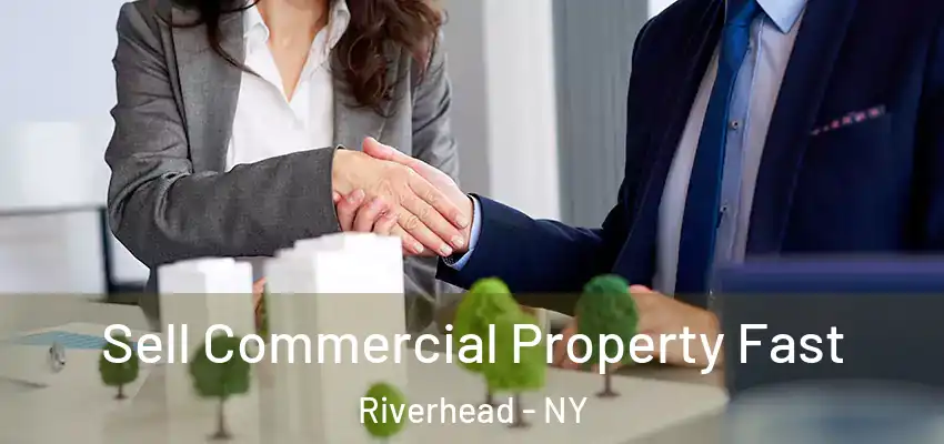 Sell Commercial Property Fast Riverhead - NY