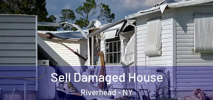 Sell Damaged House Riverhead - NY