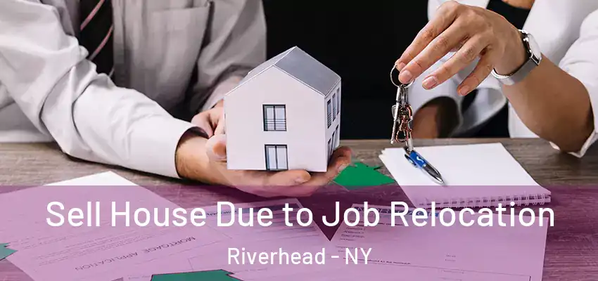  Sell House Due to Job Relocation Riverhead - NY