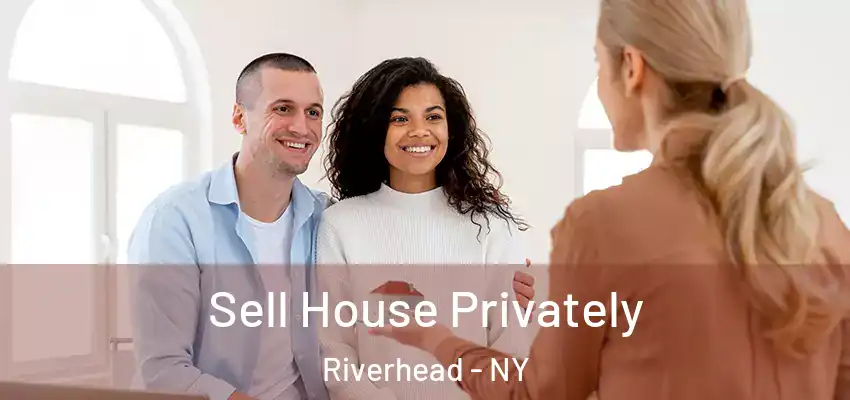  Sell House Privately Riverhead - NY
